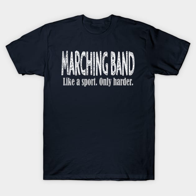 Marching Band Like a Sport Only Harder Funny Novelty product T-Shirt by nikkidawn74